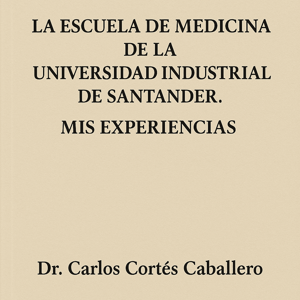La Escuela de Medicina de la Universidad Industrial de Santander. Mis Experiencias